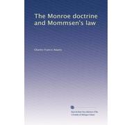 The Monroe doctrine and Mommsen's law. 1