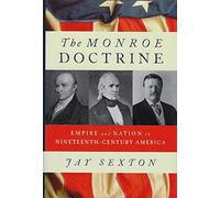 The Monroe Doctrine: Empire and Nation in Nineteenth-Century America