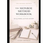The Monroe Method: CREATE. PUBLISH. PROFIT.: A Creative's Guide to Profitable Publishing on KDP