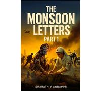 The Monsoon Letters - Part 1: Love, Hate, War, Peace and Betrayal