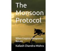 The Monsoon Protocol: When Empires Weaponize Nature