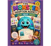 The Monster Adoption Agency: Interactive Coloring, Activities & Imagination Fun for Ages 4-8 Color • Create • Care • Belong •