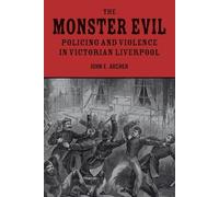 The Monster Evil: Policing and Violence in Victorian Liverpool
