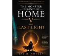 THE MONSTER FOLLOWED ME HOME V: THE LAST LIGHT