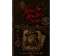 The Monster Hunters Journal: A Dark Folklore Horror Novel in Four Case Files