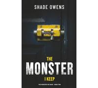 The Monster I Keep: (The Monster We Made #2)