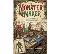 The Monster Maker: So You Want to Create Creatures?