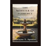 The Monster of Florence: A Deep Dive into the Investigation That Captivated a Nations