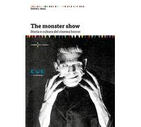 The Monster Show. Storia e cultura dell'horror. Nuova ediz.