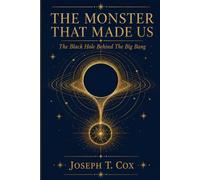 The Monster That Made Us: The Black Hole Behind The Big Bang