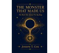 The Monster That Made Us: The Black Hole Behind The Big Bang