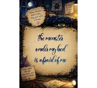 The Monster Under My Bed Is Afraid of Me: A Funny and Heartwarming Adventure About Monsters, Courage, and Friendship