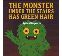 THE MONSTER UNDER THE STAIRS HAS GREEN HAIR