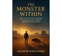 The Monster Within: How Ancient Navajo Wisdom Unveils the True Horror Behind Modern Myths