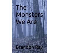 The Monsters We Are