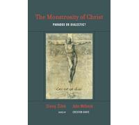 The Monstrosity of Christ: Paradox or Dialectic?