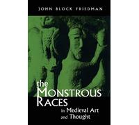 The Monstrous Races in Medieval Art and Thought