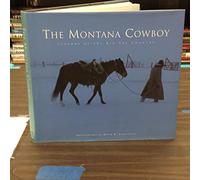 The Montana Cowboy: Legends of the Big Sky Country