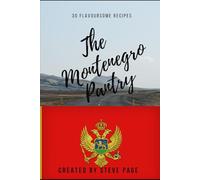 The Montenegro Pantry: 30 Flavoursome Recipe's