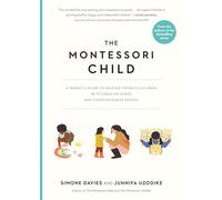 The Montessori Child: A Parent's Guide to Raising Capable Children with