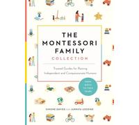 The Montessori Family Collection: Trusted Guides to Raising Capable and Compassionate Humans