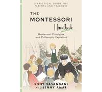The Montessori Handbook: Montessori Principles and Philosophy Explained