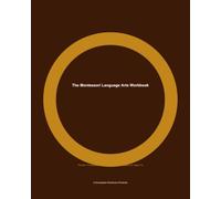 The Montessori Language Arts Workbook: Phonics, Vocabulary, and Early Reading Foundations for Ages 4-6