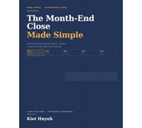 The Month-End Close Made Simple: A Practical Playbook for Faster, Cleaner Financial Closes with Excel and AI