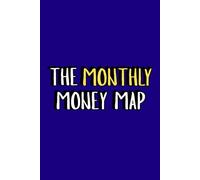 THE MONTHLY MONEY MAP: A MONTHLY BUDGET PLANNER