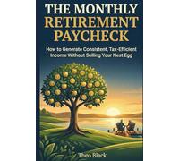 The Monthly Retirement Paycheck: How to Generate Consistent, Tax-Efficient Income Without Selling Your Nest Egg