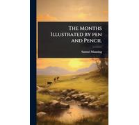 The Months Illustrated by pen and Pencil