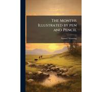 The Months Illustrated by pen and Pencil