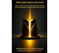The Monument Method (A Monument Method Institute Book): How Couples Stop Fighting Instantly, Restore Safety, and Protect Their Connection for Life