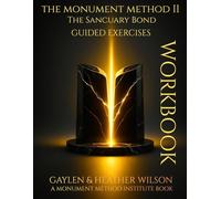 The Monument Method II - The Sanctuary Bond Workbook: Guided Exercises