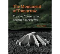 The Monument of Tomorrow: Creative Conservation and the Spanish War