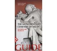 The Monumentale cemetery of Milan. An open air museum. Guide