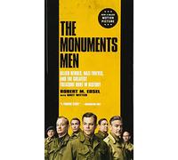 The monuments men. Film tie-in: Allied Heroes, Nazi Thieves, and the Greatest Treasure Hunt in History