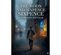 The moon and sixpence: By w somerset maugham