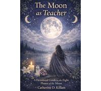 The Moon as Teacher: A Devotional Guide to the Eight Phases of the Moon