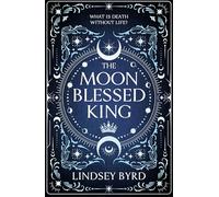 The Moon Blessed King: A lyrical fantasy adventure where two nations are divided by war but could be saved by love