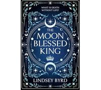 The Moon Blessed King: Book Two of A Tale of Two Crowns Duology: 2