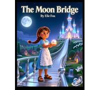 The Moon Bridge: A Magical Journey Across the Silver Sky