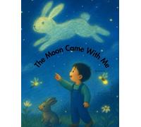 The Moon Came With Me: A gentle bedtime story of wonder and quiet love: 2