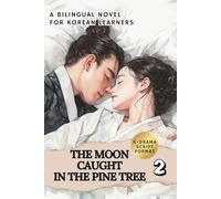 The Moon Caught in the Pine Tree (Vol. 2): Learn Korean with a Historical K-Drama Script Novel in Bilingual Format