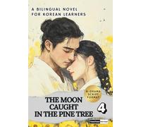 The Moon Caught in the Pine Tree (Vol. 4): Learn Korean with a Historical K-Drama Script Novel in Bilingual Format