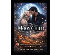The Moon’Child: The First Bloodline Chronicles - Book I