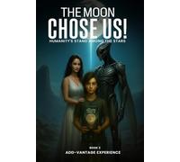 The Moon Chose Us: Humanity's Stand Among the Stars (Book 2)