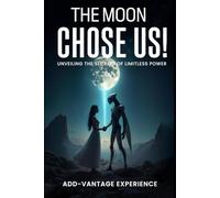 The Moon Chose Us: Unveiling The Secrets Of Limitless Power