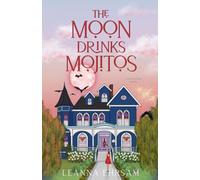 The Moon Drinks Mojitos: A Lost Souls Novel