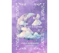 The moon Empress: A book of almost Fairytales